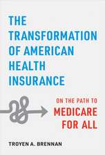 The Transformation of American Health Insurance – On the Path to Medicare for All