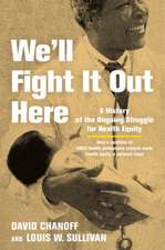 We′ll Fight It Out Here – A History of the Ongoing Struggle for Health Equity