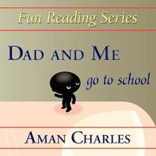 Dad and Me Go to School: The Ultimate Guide for Parents and Students-Revised Edition