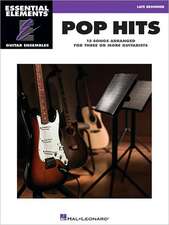 Pop Hits - 15 Songs Arranged for Three or More Guitarists: Essential Elements Guitar Ensembles Late Beginner Level