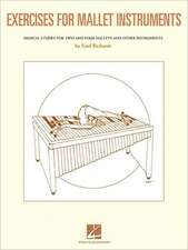 Exercises for Mallet Instruments: Musical Etudes for Vibraphone and Marimba and Other Instruments