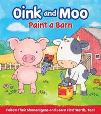 Oink and Moo Paint a Barn