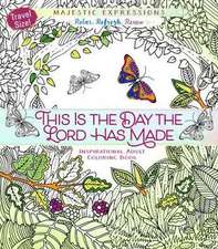 Adult Coloring Book Travel Size: This is the Day the Lord Has Made