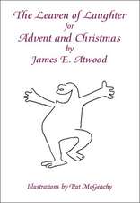 The Leaven of Laughter for Advent and Christmas