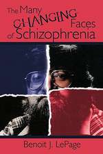 The Many Changing Faces of Schizophrenia