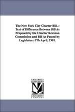 The New York City Charter Bill.: Text of Difference Between Bill as Proposed by the Charter Revision Commission and Bill as Passed by Legislature 5th