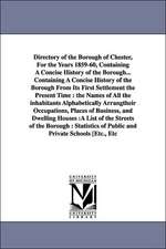 Directory of the Borough of Chester, For the Years 1859-60, Containing A Concise History of the Borough... Containing A Concise History of the Borough From Its First Settlement the Present Time: the Names of All the inhabitants Alphabetically Arrangtheir