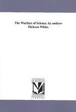 The Warfare of Science. by Andrew Dickson White.