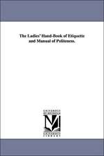 The Ladies' Hand-Book of Etiquette and Manual of Politeness.