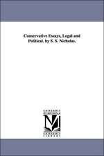 Conservative Essays, Legal and Political. by S. S. Nicholas.