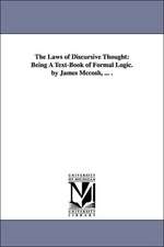 The Laws of Discursive Thought: Being A Text-Book of Formal Logic. by James Mccosh, ... .