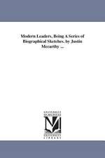 Modern Leaders, Being a Series of Biographical Sketches. by Justin McCarthy ...