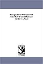 Passages From the French and Italian Note-Books of Nathaniel Hawthorne. Vol. 2