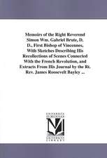 Memoirs of the Right Reverend Simon Wm. Gabriel Brute, D. D., First Bishop of Vincennes, with Sketches Describing His Recollections of Scenes Connecte