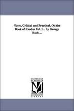 Notes, Critical and Practical, on the Book of Exodus Vol. 1... by George Bush ...