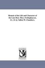 Memoir of the Life and Character of the Late Hon. Theo. Frelinghuysen, LL. D. by Talbot W. Chambers.