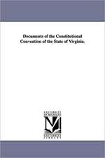 Documents of the Constitutional Convention of the State of Virginia.