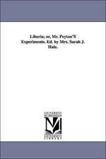 Liberia; Or, Mr. Peyton's Experiments. Ed. by Mrs. Sarah J. Hale.