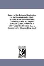 Report of the Geological Exploration of the Fortieth Parallel, Made by Order of the Secretary of War According to Acts of Congress of March 2, 1867, a