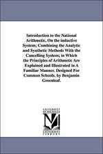 Introduction to the National Arithmetic, on the Inductive System; Combining the Analytic and Synthetic Methods with the Cancelling System; In Which th