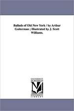 Ballads of Old New York / by Arthur Guiterman ; Illustrated by J. Scott Williams.