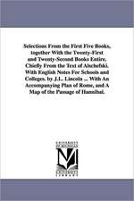 Selections From the First Five Books, together With the Twenty-First and Twenty-Second Books Entire. Chiefly From the Text of Alschefski. With English Notes For Schools and Colleges. by J.L. Lincoln ... With An Accompanying Plan of Rome, and A Map of the