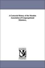 A Centurial History of the Mendon Association of Congregational Ministers,