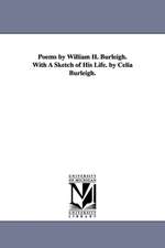 Poems by William H. Burleigh. with a Sketch of His Life. by Celia Burleigh.