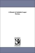 A Memoir of Adelaide Leaper Newton.