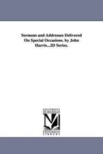 Sermons and Addresses Delivered On Special Occasions. by John Harris...2D Series.