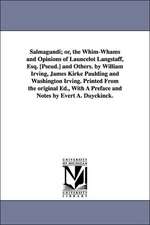 Salmagundi; Or, the Whim-Whams and Opinions of Launcelot Langstaff, Esq. [Pseud.] and Others. by William Irving, James Kirke Paulding and Washington I