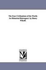 The Four Civilizations of the World. an Historical Retrospect. by Henry Wikoff.