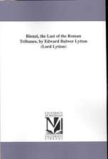 Rienzi, the Last of the Roman Tribunes, by Edward Bulwer Lytton (Lord Lytton)