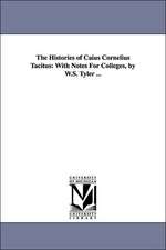 The Histories of Caius Cornelius Tacitus: With Notes for Colleges, by W.S. Tyler ...