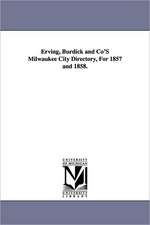 Erving, Burdick and Co's Milwaukee City Directory, for 1857 and 1858.