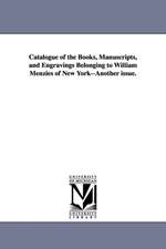 Catalogue of the Books, Manuscripts, and Engravings Belonging to William Menzies of New York--Another Issue.