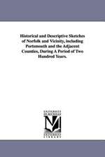 Historical and Descriptive Sketches of Norfolk and Vicinity, Including Portsmouth and the Adjacent Counties, During a Period of Two Hundred Years.