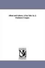 Afloat and Ashore, A Sea Tale. by J. Fenimore Cooper.