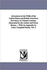 Adventures in the Wilds of the United States and British American Provinces. by Charles Lanman. Illustrated by the Author and Oscar Bessau ... with an