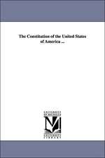 The Constitution of the United States of America ...