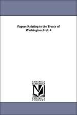 Papers Relating to the Treaty of Washington Avol. 4