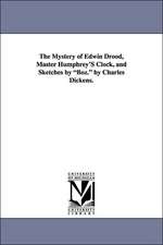 The Mystery of Edwin Drood, Master Humphrey's Clock, and Sketches by Boz. by Charles Dickens.