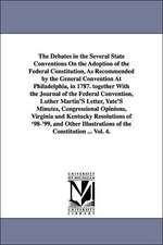 The Debates in the Several State Conventions on the Adoption of the Federal Constitution, as Recommended by the General Convention at Philadelphia, in