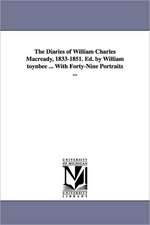 The Diaries of William Charles Macready, 1833-1851. Ed. by William Toynbee ... with Forty-Nine Portraits ...