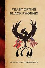 Bruebaker, H: Feast of the Black Phoenix