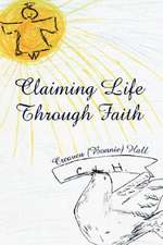 Claiming Life Through Faith