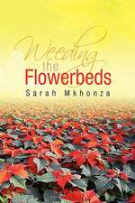 Mkhonza, S: Weeding the Flowerbeds