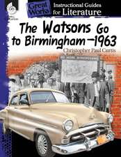 The Watsons Go to Birmingham1963: An Instructional Guide for Literature