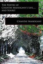 The Poetry of Chantay Mahogany's Life.....and Yours!