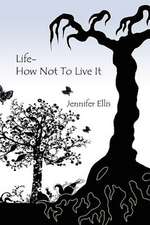 Life-How Not to Live It